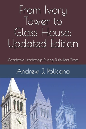 From Ivory Tower to Glass House: Updated Edition Academic Leadership During Turbulent Times