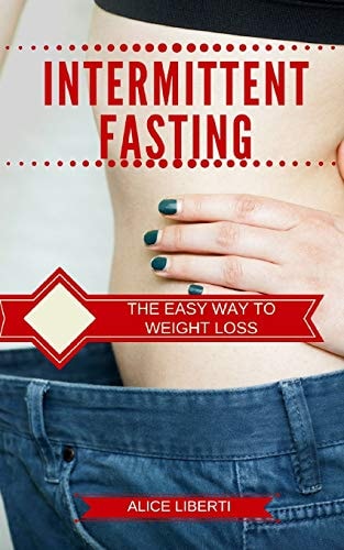 Intermittent Fasting The Easy Way to Weight Loss