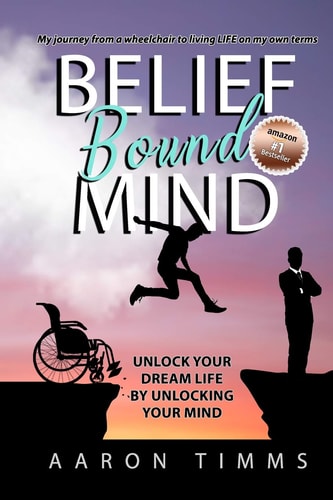 Belief Bound Mind Unlock Your Dream Life by Unlocking Your Mind