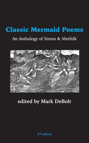 Classic Mermaid Poems An Anthology of Sirens & Merfolk