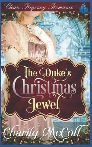The Duke's Christmas Jewel Clean Regency Romance