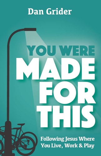 You Were Made for This Following Jesus Where You Live, Work & Play