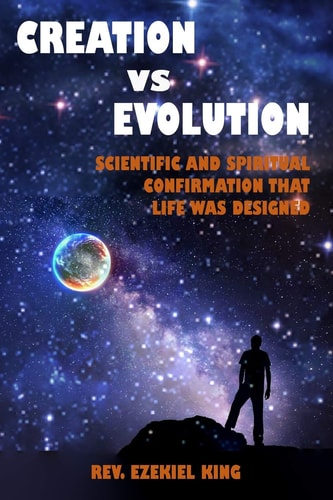Creation Vs Evolution Scientific and Spiritual Confirmation That Life Was Designed
