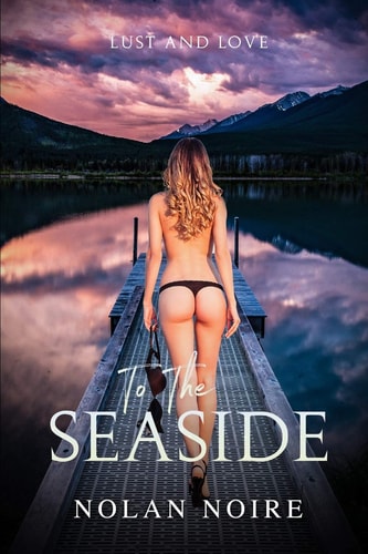 To the Seaside Love & Lust