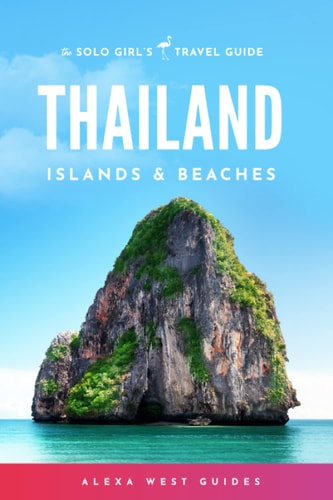 Thailand Islands and Beaches The Solo Girl's Travel Guide