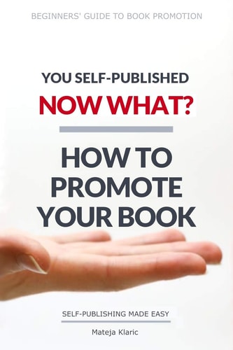 You Self-Published, Now What? How to Promote Your Book