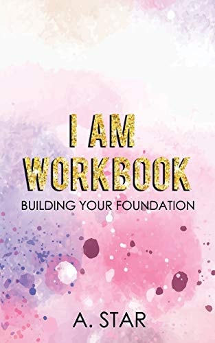 I Am Workbook Building Your Foundation