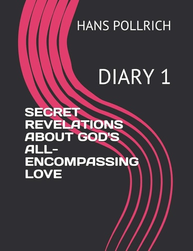 Secret Revelations about God's All-Encompassing Love Diary 1