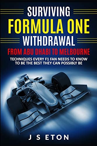 Surviving Formula One Withdrawal from Abu Dhabi to Melbourne Techniques Every F1 Fan Needs to Know to Be the Best They Can Possibly Be