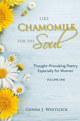 Like Chamomile for the Soul Thought-Provoking Poetry Especially For Women (Volume One)