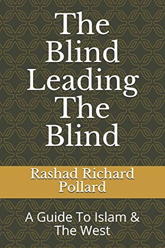 The Blind Leading The Blind A Guide To Islam & The West