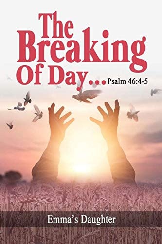 The Breaking of Day!... Psalm 46 4-5