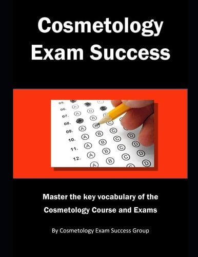 Cosmetology Exam Success Master the Key Vocabulary of the Cosmetology Course and Exams