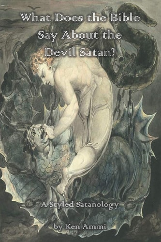 What Does the Bible Say About the Devil Satan? A Styled Satanology