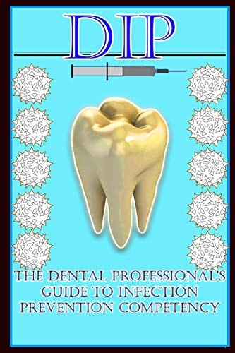 Dip The Dental Professional's Guide to Infection Prevention Competency