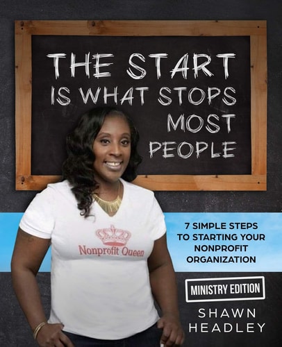 The Start Is What Stops Most People 7 Simple Steps to Starting Your Nonprofit Organization- Ministry Edition