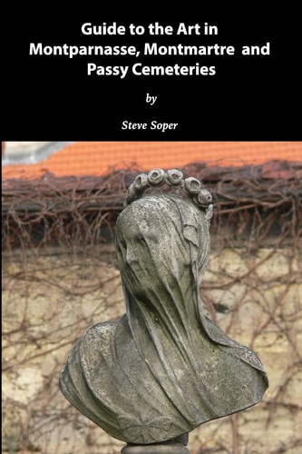 Guide to the Art in Montparnasse, Montmartre and Passy Cemeteries