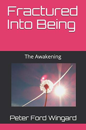 Fractured Into Being The Awakening