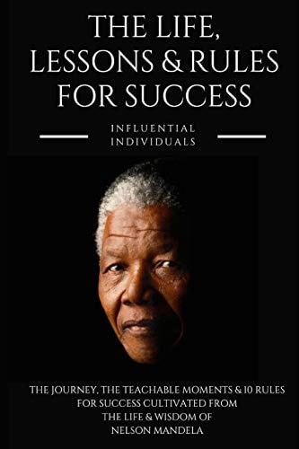 Nelson Mandela The Life, Lessons & Rules for Success