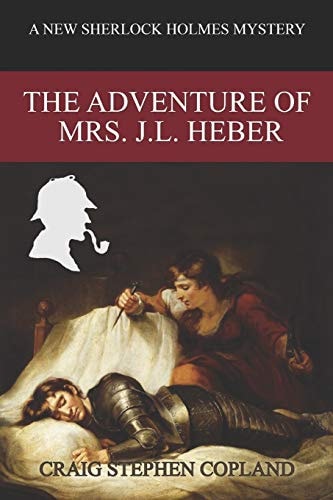 The Adventure of Mrs. J. L. Heber A New Sherlock Holmes Mystery