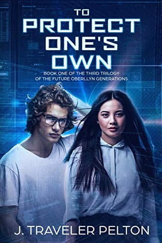 To Protect One's Own Book One of the Third Trilogy of the Future Generations of the Oberllyn Family Chronicles