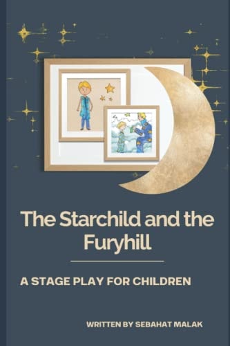 Starchild and the Furyhill A Stage Play for Children