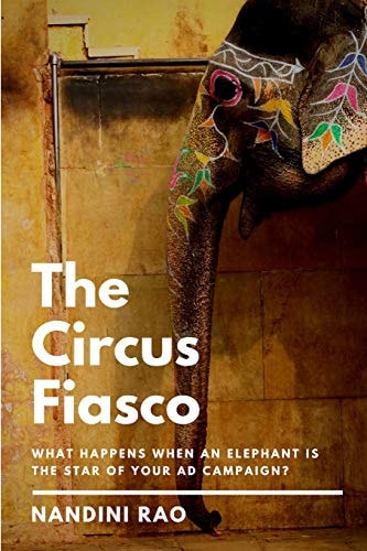 The Circus Fiasco What Happens When an Elephant Is the Star of Your Ad Campaign?