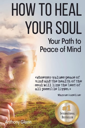 How to Heal Your Soul Your Path to Peace of Mind