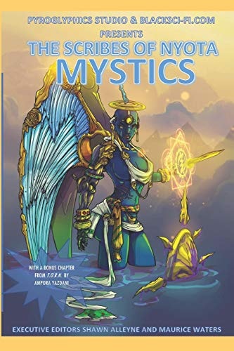 Pyroglyphics Studio and Blacksci-Fi. com Presents Scribes of Nyota: Mystics