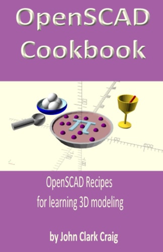 OpenSCAD Cookbook OpenSCAD Recipes for Learning 3D Modeling