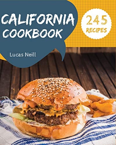 California Cookbook 245 Take a Tasty Tour of California with 245 Best California Recipes! [book 1]