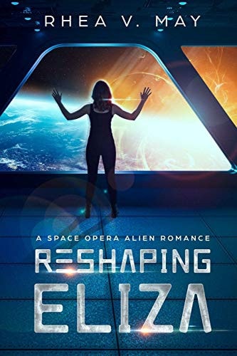 Reshaping Eliza A Space Opera Alien Romance
