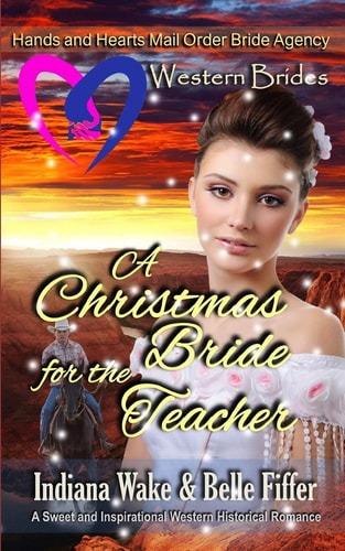 Western Brides A Christmas Bride for the Teacher: a Sweet and Inspirational Western Historical Romance