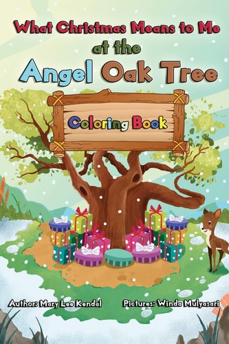 What Christmas Means to Me at the Angel Oak Tree - Coloring Book A Story of Family, Friends, Giving & Love