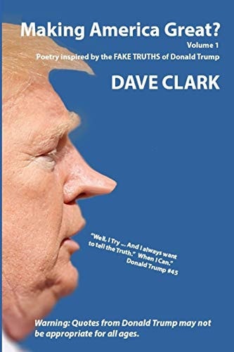 Making America Great? Volume 1 Poetry Inspired by the Fake Truths of Donald Trump