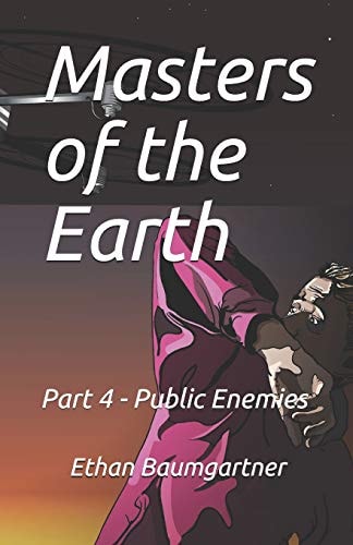 Masters of the Earth Part 4 - Public Enemies