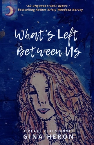 What's Left Between Us A Pearl Girls Novel
