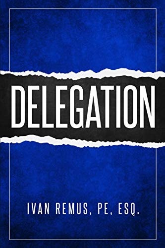Delegation A Comprehensive Business Management & Leadership Guide of How to Delegate & Outsource to Create Your Team That Actually Works Toward Your Goals As the Key to Success