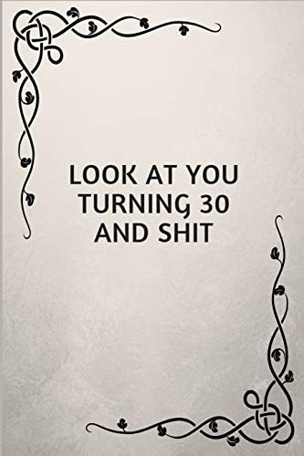 Look at You Turning 30 and Shit 30 Birthday Gift for the Special Person in Your Life