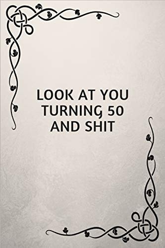 Look at You Turning 50 and Shit 50 Birthday Gift for the Special Person in Your Life