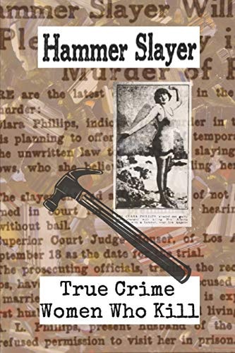 Hammer Slayer True Crime - Women Who Kill