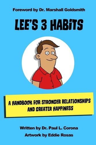 Lee's 3 Habits A Handbook for Stronger Relationships and Greater Happiness
