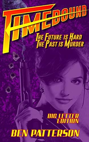 Timebound The Future Is Hard, the Past Is Murder