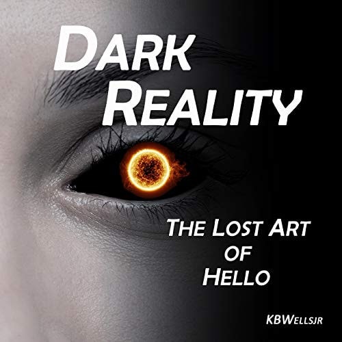 Dark Reality The Lost Art of Hello