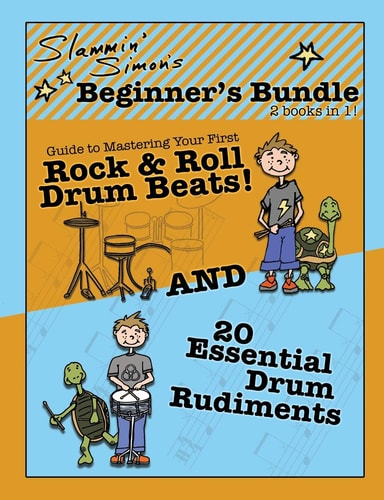 Slammin' Simon's Beginner's Bundle: 2 Books In 1! Guide to Mastering Your First Rock and Roll Drum Beats and 20 Essential Drum Rudiments