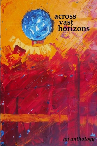 Across Vast Horizons An Anthology