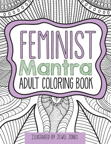 The Feminist Mantra Adult Coloring Book