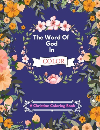 The Word Of God In Color An Inspirational Adult Coloring Therapy & Relaxation Book For Christians - With Bible Scripture Verses