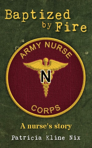 Baptized by Fire A Nurse's Story