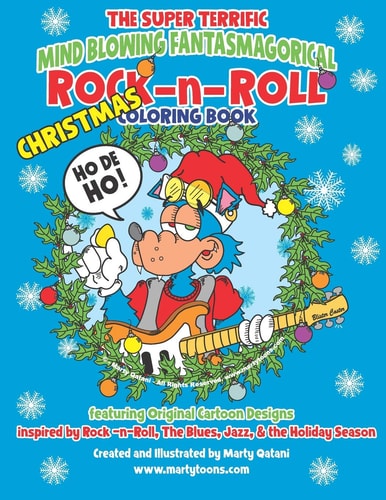 The Super Terrific Mind Blowing Fantasmagorical Rock N Roll Christmas Coloring Book A Christmas Coloring Celebration for Rock and Rollers